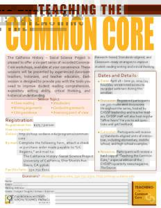 TE A C H I NG T H E  COMMON CORE The California History – Social Science Project is pleased to oﬀer a six-part series of recorded Common Core workshops, available at your convenience. These