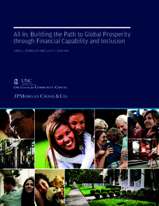 All In: Building the Path to Global Prosperity through Financial Capability and Inclusion JANIS L. BOWDLER AND LUCY S. GORHAM UNC CENTER FOR COMMUNITY CAPITAL | JPMORGAN CHASE & CO.