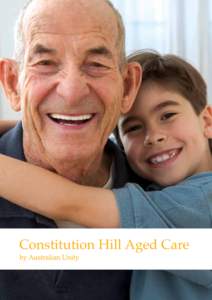 Constitution Hill Aged Care  Come home to something special You are invited to come home to something truly special. Constitution Hill Aged Care offers a caring and comfortable environment where we understand that your 
