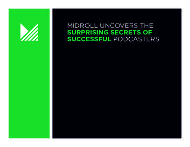 MIDROLL UNCOVERS THE SURPRISING SECRETS OF SUCCESSFUL PODCASTERS THE SURPRISING