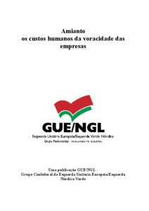 Amianto os custos humanos da voracidade das empresas Uma publicação GUE/NGL Grupo Confederal da Esquerda Unitária Europeia/Esquerda Nórdica Verde