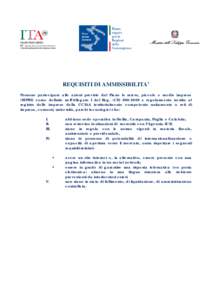 REQUISITI DI AMMISSIBILITA’ Possono partecipare alle azioni previste dal Piano le micro, piccole e medie imprese (MPMI) come definite nell’Allegato I del Reg. (CEe regolarmente iscritte al registro delle i