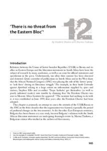 ‘There is no threat from the Eastern Bloc’1 By Vladimir Shubin with Marina Traikova Introduction Relations between the Union of Soviet Socialist Republics (USSR) or Russia and its