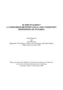 IS THIS STALKING? A COMPARISON BETWEEN LEGAL AND COMMUNITY DEFINITIONS OF STALKING Susan Dennison and