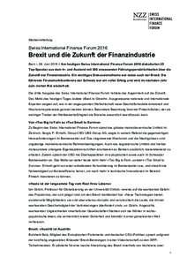 Medienmitteilung  Swiss International Finance Forum 2016 Brexit und die Zukunft der Finanzindustrie Bern – 28. JuniAm heutigen Swiss International Finance Forum 2016 diskutierten 25