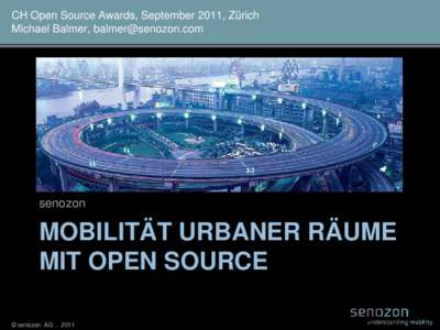 CH Open Source Awards, September 2011, Zürich Michael Balmer, [removed] senozon  MOBILITÄT URBANER RÄUME 
