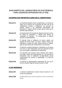 REGLAMENTO DEL LABORATORIO DE ELECTRÓNICA PARA USUARIOS ANTEGRADO DE LA FIEE DOCENTES QUE IMPARTEN CLASES EN EL LABORATORIO: Artículo 01.  Los Docentes deberán acudir puntualmente a su horario de