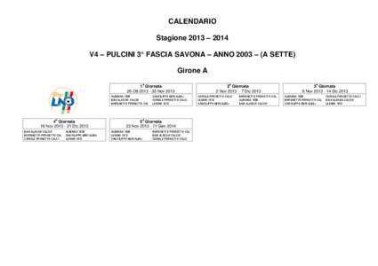CALENDARIO Stagione 2013 – 2014 V4 – PULCINI 3° FASCIA SAVONA – ANNO 2003 – (A SETTE) Girone A a