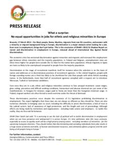 PRESS RELEASE What a surprise: No equal opportunities in jobs for ethnic and religious minorities in Europe Brussels, 17 March 2014 – For Black people, Roma, Muslims, migrants from non-EU countries, and women with a mi