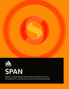 SPAN  Tightly Coupled GNSS+INS Technology Performance for Exceptional 3D, Continuous Position, Velocity & Attitude  SPAN Technology