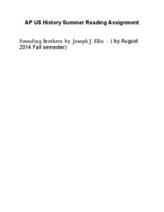 AP US History Summer Reading Assignment Founding Brothers by Joseph J. Ellis - ( by August 2014 Fall semester) 