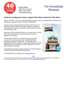 Seattle Pride Press Release - Starbucks Raises Enormous Pride Flag Over Headquarters