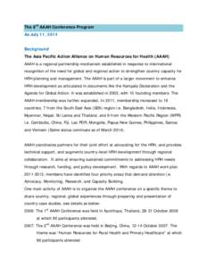 The 8th AAAH Conference Program As July 11, 2014 Background The Asia Pacific Action Alliance on Human Resources for Health (AAAH) AAAH is a regional partnership mechanism established in response to international recognit