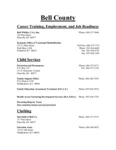 Bell County Career Training, Employment, and Job Readiness Bell-Whitley CAA, Inc. 129 Pine Street Pineville, KY[removed]Kentucky Office of Vocational Rehabilitation