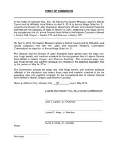 ORDER OF COMMISSION  In the matter of Objection Nos[removed]filed by the Eastern Missouri Laborer’s District Council and its Affiliated Local Unions on April 9, 2014, to Annual Wage Order No. 21, issued by the Divisio