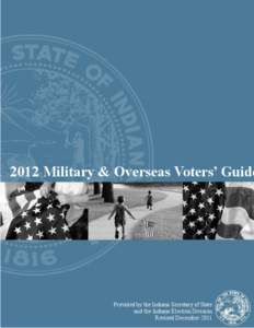 2012 Military & Overseas Voters’ Guide  Provided by the Indiana Secretary of State