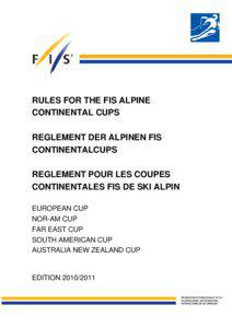 RULES FOR THE FIS ALPINE CONTINENTAL CUPS REGLEMENT DER ALPINEN FIS