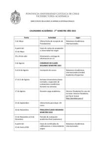 PONTIFICIA UNIVERSIDAD CATÓLICA DE CHILE VICERRECTORÍA ACADÉMICA DIRECCIÓN DE RELACIONES ACADÉMICAS INTERNACIONALES CALENDARIO ACADÉMICO - 2DO SEMESTRE AÑO 2015 Fecha