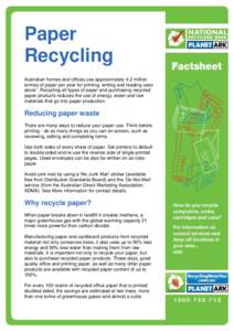 Paper Recycling Australian homes and offices use approximately 4.2 million tonnes of paper per year for printing, writing and reading uses alone1. Recycling all types of paper and purchasing recycled paper products reduc