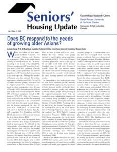 Vol. 16 No. 1, 2007  Does BC respond to the needs of growing older Asians? by Eunju Hwang, Ph.D., BC Real Estate Foundation Postdoctoral Fellow, Simon Fraser University Gerontology Research Centre