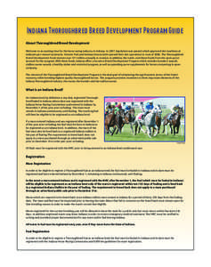 Indiana Thoroughbred Breed Development Program Guide About Thoroughbred Breed Development Welcome to an exciting time for the horse racing industry in Indiana. In 2007, legislation was passed which approved slot machines