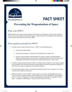 www.ploughshares.ca  FACT SHEET Preventing the Weaponization of Space What is the PPWT?