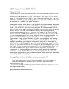 4030.0: Tuesday, November 7, [removed]:30 AM Abstract #[removed]Obesity prevalence among housed and homeless inner city New York children and youth Sandra Goldsmith, MS, RD1, Roy Grant, MA1, Marian Larkin, MD2, and Alan Sha