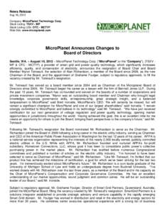 News Release Aug 16, 2012 Company: MicroPlanet Technology Corp. Stock Listing: TSXV - MP Stock Listing (US): OTC - MCTYF Web Site: www.microplanet.com