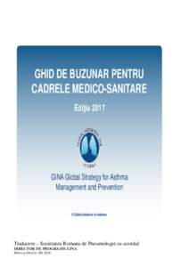 GHID DE BUZUNAR PENTRU CADRELE MEDICO-SANITARE Ediţia 2017 GINA Global Strategy for Asthma Management and Prevention