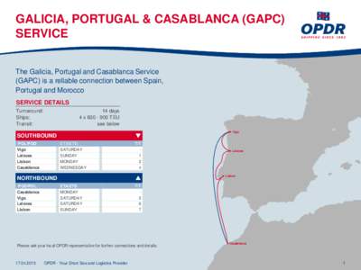 GALICIA, PORTUGAL & CASABLANCA (GAPC) SERVICE The Galicia, Portugal and Casablanca Service (GAPC) is a reliable connection between Spain, Portugal and Morocco SERVICE DETAILS