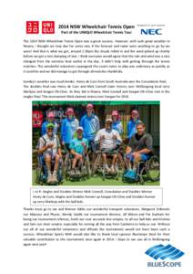 2014 NSW Wheelchair Tennis Open Part of the UNIQLO Wheelchair Tennis Tour The 2014 NSW Wheelchair Tennis Open was a great success. However, with such great weather in Nowra, I thought we may due for some rain, if the for