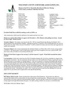 WISCONSIN COUNTY SURVEYORS ASSOCIATION, INC. Minutes of the WCSA March 9th, 2012, Board of Directors Meeting Clark County Courthouse, Neillsville, Wisconsin Steve Geiger Wade Pettit