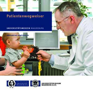 Patientenwegweiser U N I V E R S I T ÄT S M E D I Z I N M A G D E B U R G www.med.uni-magdeburg.de Herzlich willkommen