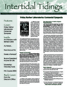 Intertidal Tidings Newsletter for the Friday Harbor Laboratories • University of Washington • Autumn 2003 • Volume 8 Friday Harbor Laboratories Centennial Symposia Features Cover: