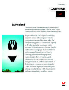 Success Story  Swim Island Lands’ End online summer campaign created by RED Interactive Agency using Adobe® Creative Suite® 4 Web Premium software helps retailer achieve marketing goals