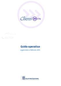 Guida operativa aggiornata a febbraio 2015 Cliens CTU – Guida operativa  Indice