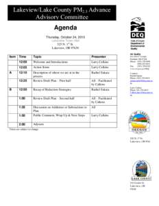Lakeview/Lake County PM2.5 Advance Advisory Committee Agenda Thursday, October 24, 2013 Lakeview Town Hall 525 N. 1st St.