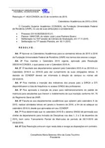 Resolução nº. 403/CONSEA, de 23 de novembro deCalendários Acadêmicos de 2015 eO Conselho Superior Acadêmico (CONSEA), da Fundação Universidade Federal de Rondônia (UNIR), no uso de suas atribuiçõ