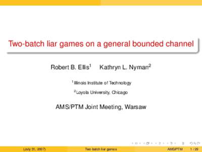 Two-batch liar games on a general bounded channel Robert B. Ellis1 1 Illinois Kathryn L. Nyman2