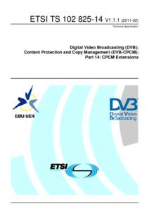 TSV1Digital Video Broadcasting (DVB); Content Protection and Copy Management (DVB-CPCM); Part 14: CPCM Extensions