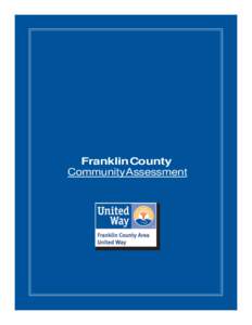 Franklin County Community Assessment Message from Franklin County Area United Way Board of Directors The Franklin County Area United Way is grateful to the United Way of Greater St. Louis for conducting