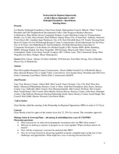 Partnership for Regional Opportunity 12:30-2:30p on September 3, 2014 McKnight Foundation – Board Room Meeting Notes Present: Lee Sheehy-McKnight Foundation; Chair Susan Haigh, Metropolitan Council; Mihailo “Mike” 