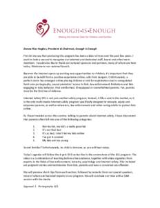 Donna Rice Hughes, President & Chairman, Enough Is Enough    First let me say that producing this program has been a labor of love over the past few years. I  want to take a second to 