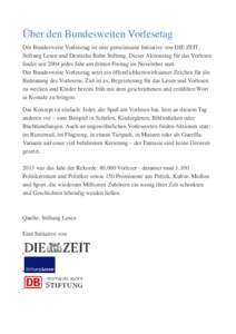 Über den Bundesweiten Vorlesetag Der Bundesweite Vorlesetag ist eine gemeinsame Initiative von DIE ZEIT, Stiftung Lesen und Deutsche Bahn Stiftung. Dieser Aktionstag für das Vorlesen findet seit 2004 jedes Jahr am drit