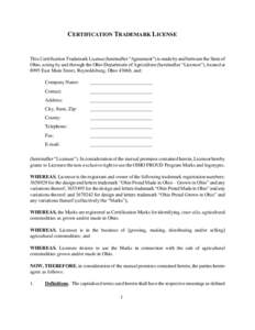 CERTIFICATION TRADEMARK LICENSE  This Certification Trademark License (hereinafter “Agreement”) is made by and between the State of Ohio, acting by and through the Ohio Department of Agriculture (hereinafter “Licen