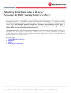 Rebuilding Child Care After a Disaster: Resources to Help Financial Recovery Efforts The following information was compiled by Save the Children, incorporating information based on the Information Memorandum issued by U.