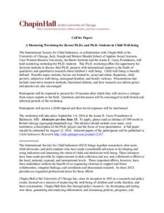 Call for Papers A Mentoring Workshop for Recent Ph.Ds. and Ph.D. Students in Child Well-being The International Society for Child Indicators, in collaboration with Chapin Hall at the University of Chicago, Jack, Joseph a