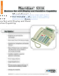 Model M5316  Meridian ® 5316 Business Set with Display and Handsfree Capability With Liquid Crystal Display and third generation handsfree capability, the M5316