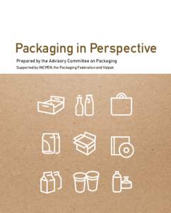 Packaging in Perspective Prepared by the Advisory Committee on Packaging Supported by INCPEN, the Packaging Federation and Valpak This publication has been produced to provide facts about the much discussed subject of p