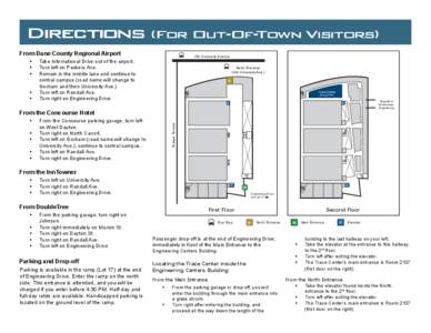 Directions (For Out-Of-Town Visitors) From Dane County Regional Airport Old University Avenue  	 Take International Drive out of the airport.